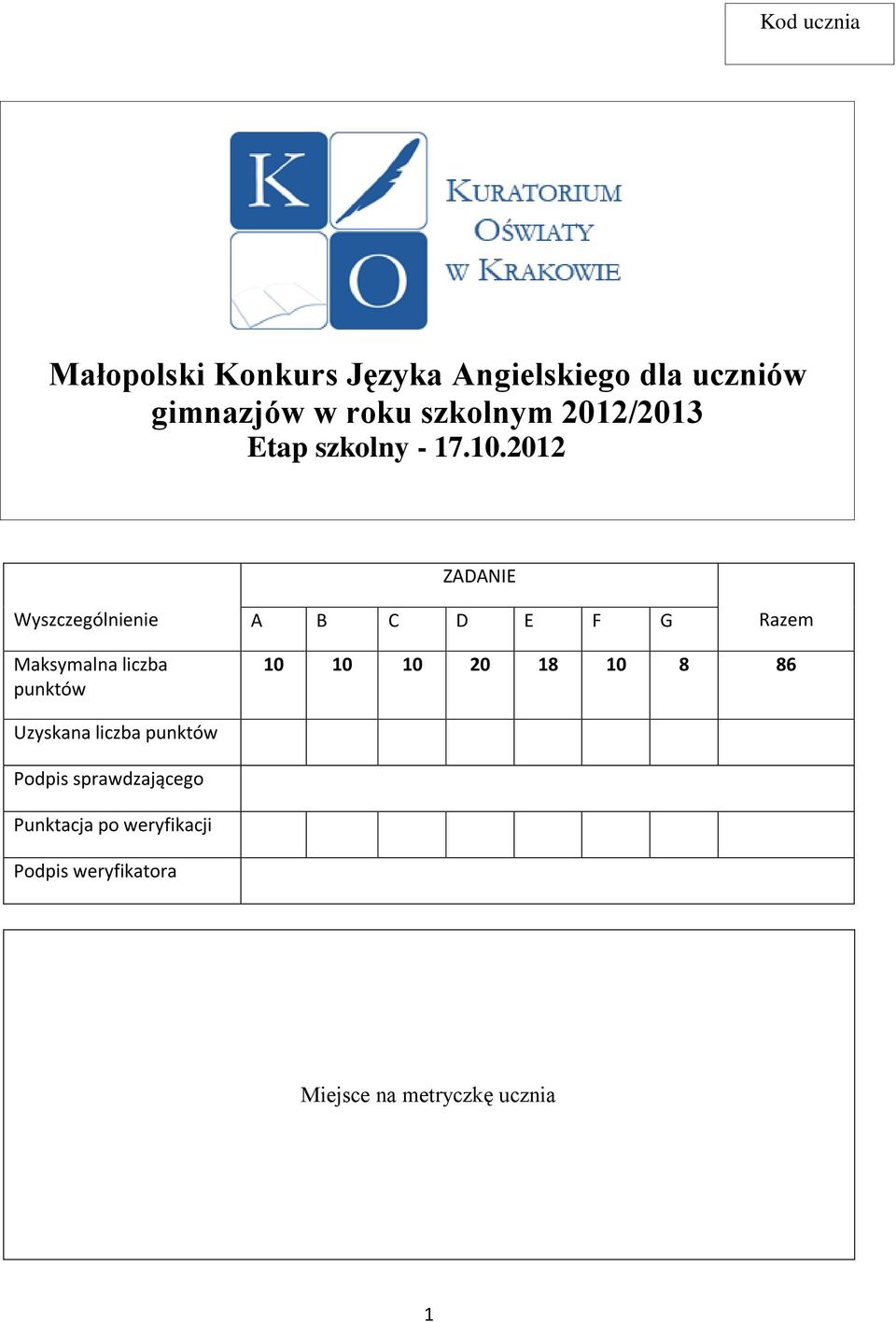 2012 ZADANIE Wyszczególnienie A B C D E F G Razem Maksymalna liczba punktów 10 10