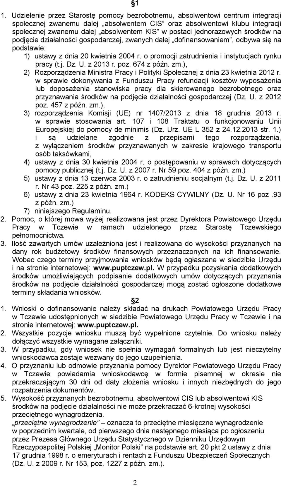 o promocji zatrudnienia i instytucjach rynku pracy (t.j. Dz. U. z 2013 r. poz. 674 z późn. zm.), 2) Rozporządzenia Ministra Pracy i Polityki Społecznej z dnia 23 kwietnia 2012 r.