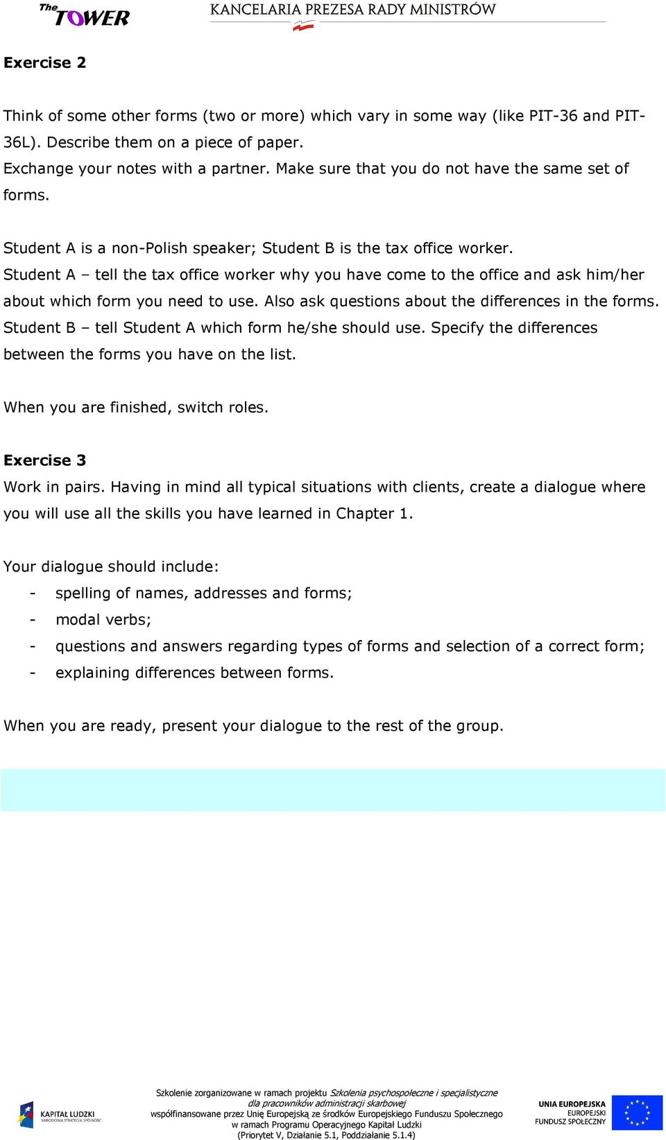 Student A tell the tax office worker why you have come to the office and ask him/her about which form you need to use. Also ask questions about the differences in the forms.