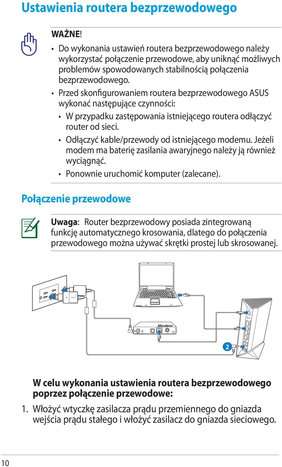 Przed skonfigurowaniem routera bezprzewodowego ASUS wykonać następujące czynności: W przypadku zastępowania istniejącego routera odłączyć router od sieci.