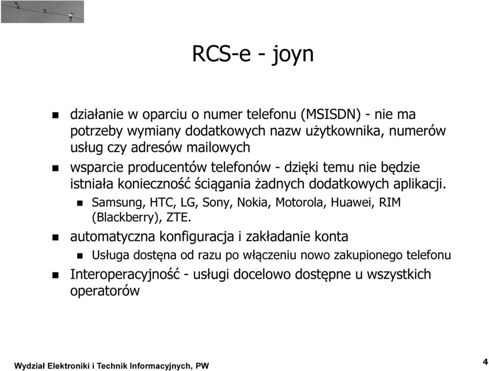 Samsung, HTC, LG, Sony, Nokia, Motorola, Huawei, RIM (Blackberry), ZTE.