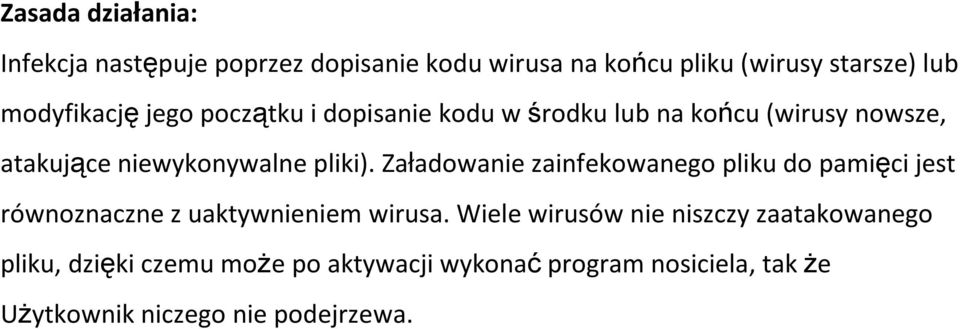 Załadowanie zainfekowanego pliku do pamięci jest równoznaczne z uaktywnieniem wirusa.