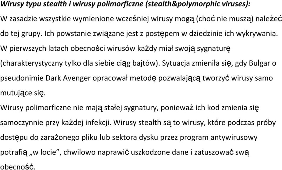 Sytuacja zmieniła się, gdy Bułgar o pseudonimie DarkAvengeropracowałmetodępozwalającątworzyćwirusy samo mutujące się.