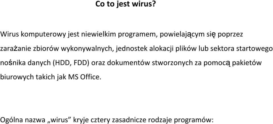 zbiorów wykonywalnych, jednostek alokacji plików lub sektora startowego nośnika