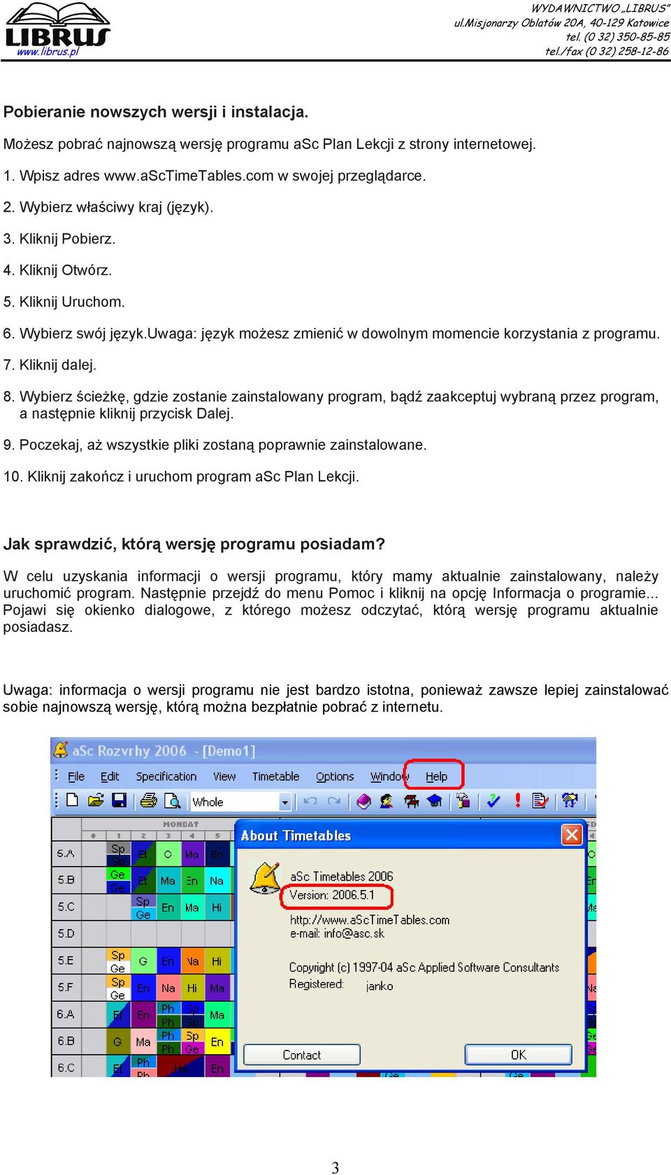 Kliknij dalej. 8. Wybierz ścieżkę, gdzie zostanie zainstalowany program, bądź zaakceptuj wybraną przez program, a następnie kliknij przycisk Dalej. 9.