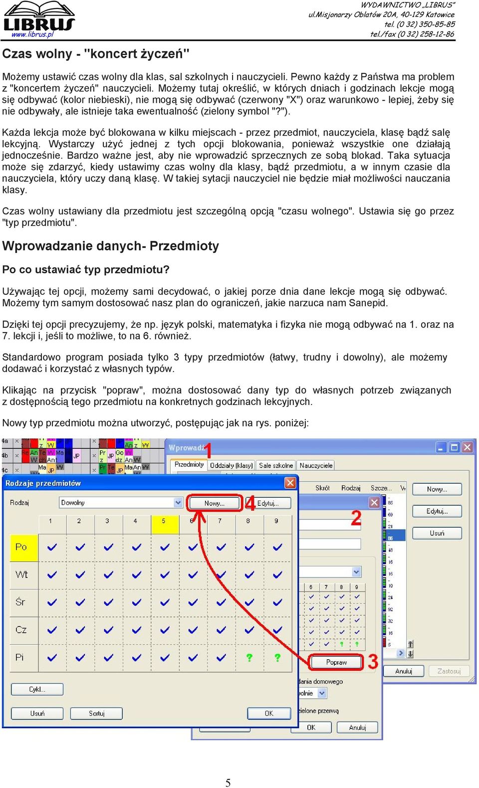 ewentualność (zielony symbol "?"). Każda lekcja może być blokowana w kilku miejscach - przez przedmiot, nauczyciela, klasę bądź salę lekcyjną.