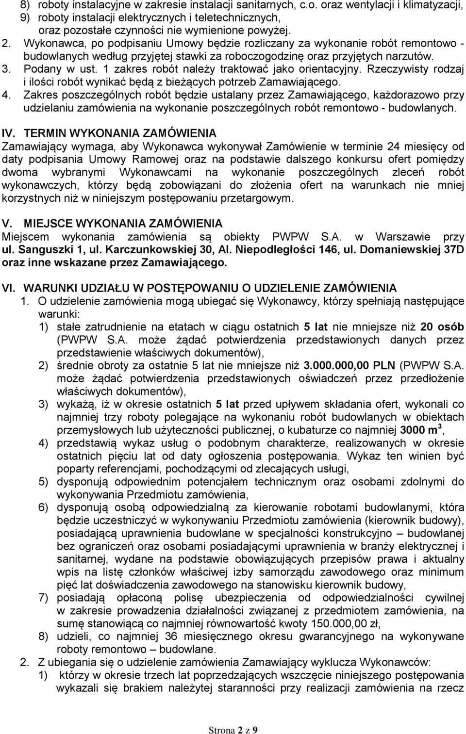 1 zakres robót należy traktować jako orientacyjny. Rzeczywisty rodzaj i ilości robót wynikać będą z bieżących potrzeb Zamawiającego. 4.