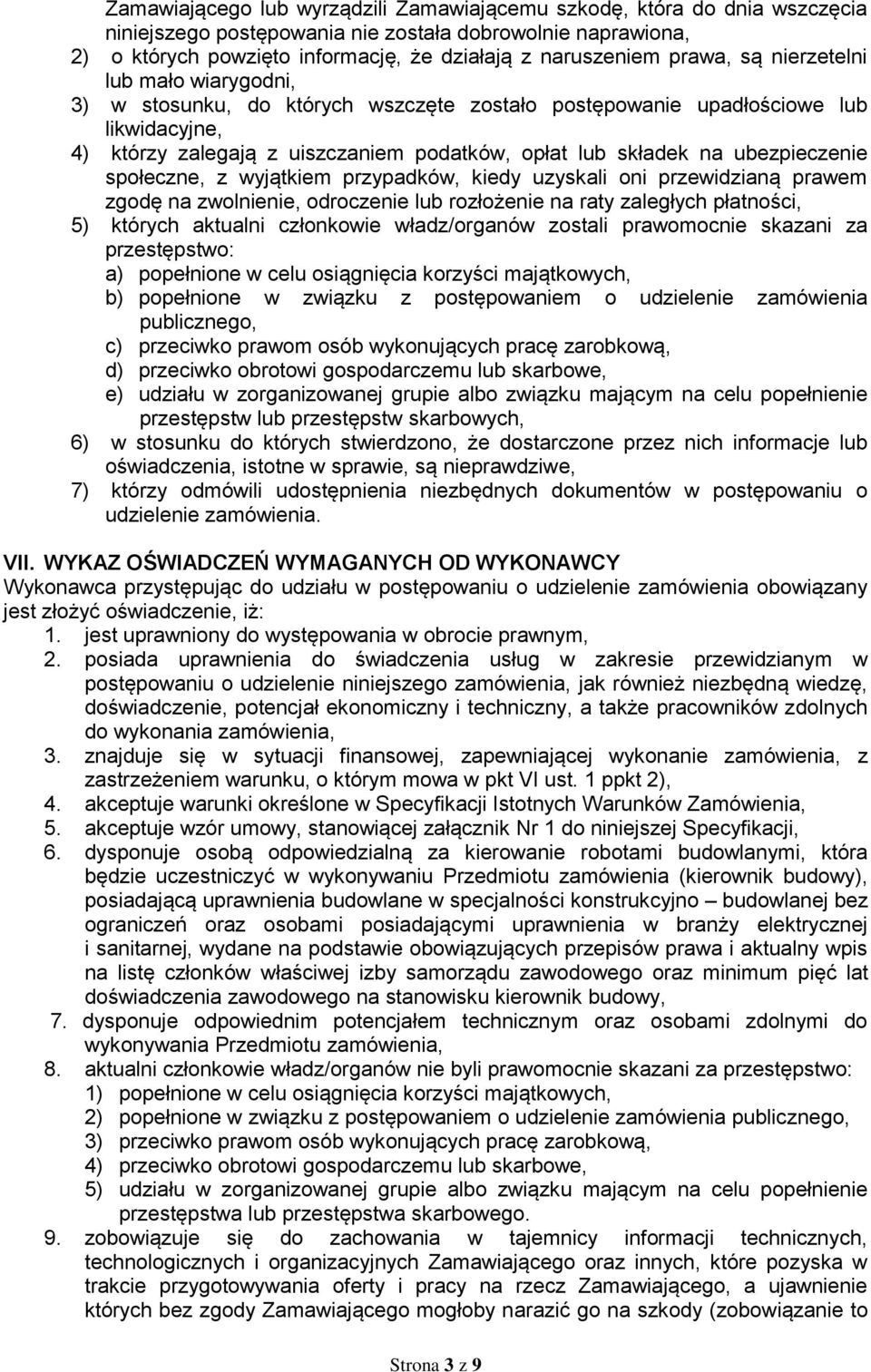 ubezpieczenie społeczne, z wyjątkiem przypadków, kiedy uzyskali oni przewidzianą prawem zgodę na zwolnienie, odroczenie lub rozłożenie na raty zaległych płatności, 5) których aktualni członkowie