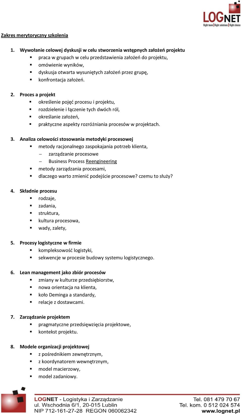 konfrontacja założeo. 2. Proces a projekt określenie pojęd procesu i projektu, rozdzielenie i łączenie tych dwóch ról, określanie założeo, praktyczne aspekty rozróżniania procesów w projektach. 3.