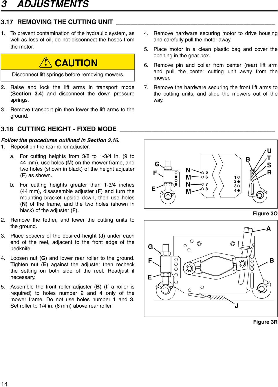 . Remove transport pin then lower the lift arms to the ground.. Remove hardware securing motor to drive housing and carefully pull the motor away. 5.