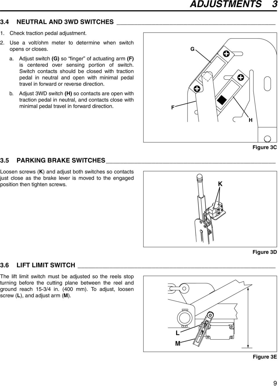 F G H Figure C.5 PARKING BRAKE SWITCHES Loosen screws (K) and adjust both switches so contacts just close as the brake lever is moved to the engaged position then tighten screws. K Figure D.