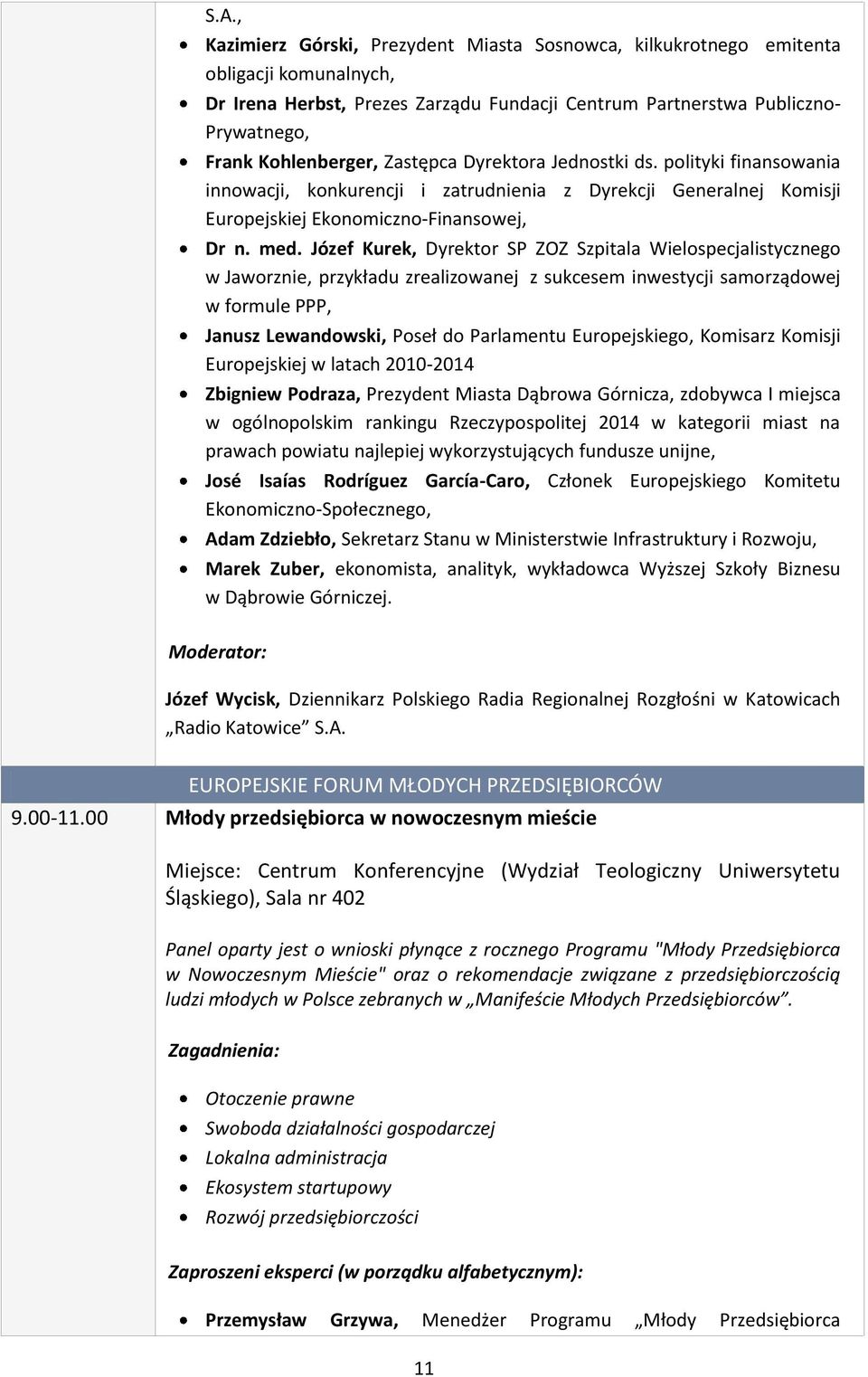 Józef Kurek, Dyrektor SP ZOZ Szpitala Wielospecjalistycznego w Jaworznie, przykładu zrealizowanej z sukcesem inwestycji samorządowej w formule PPP, Janusz Lewandowski, Poseł do Parlamentu