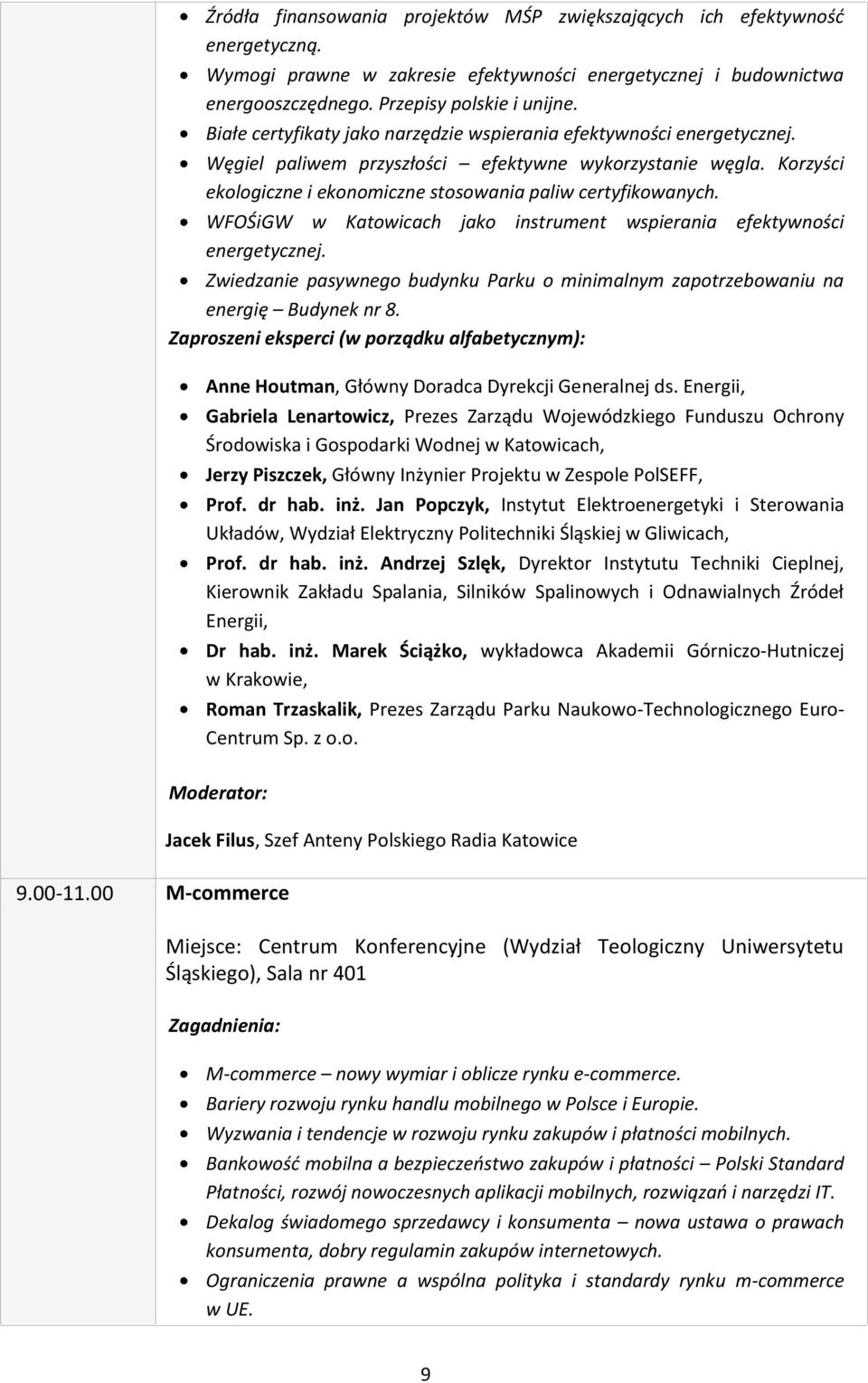 WFOŚiGW w Katowicach jako instrument wspierania efektywności energetycznej. Zwiedzanie pasywnego budynku Parku o minimalnym zapotrzebowaniu na energię Budynek nr 8.