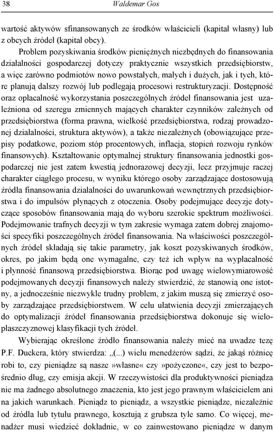 dużych, jak i tych, które planują dalszy rozwój lub podlegają procesowi restrukturyzacji.