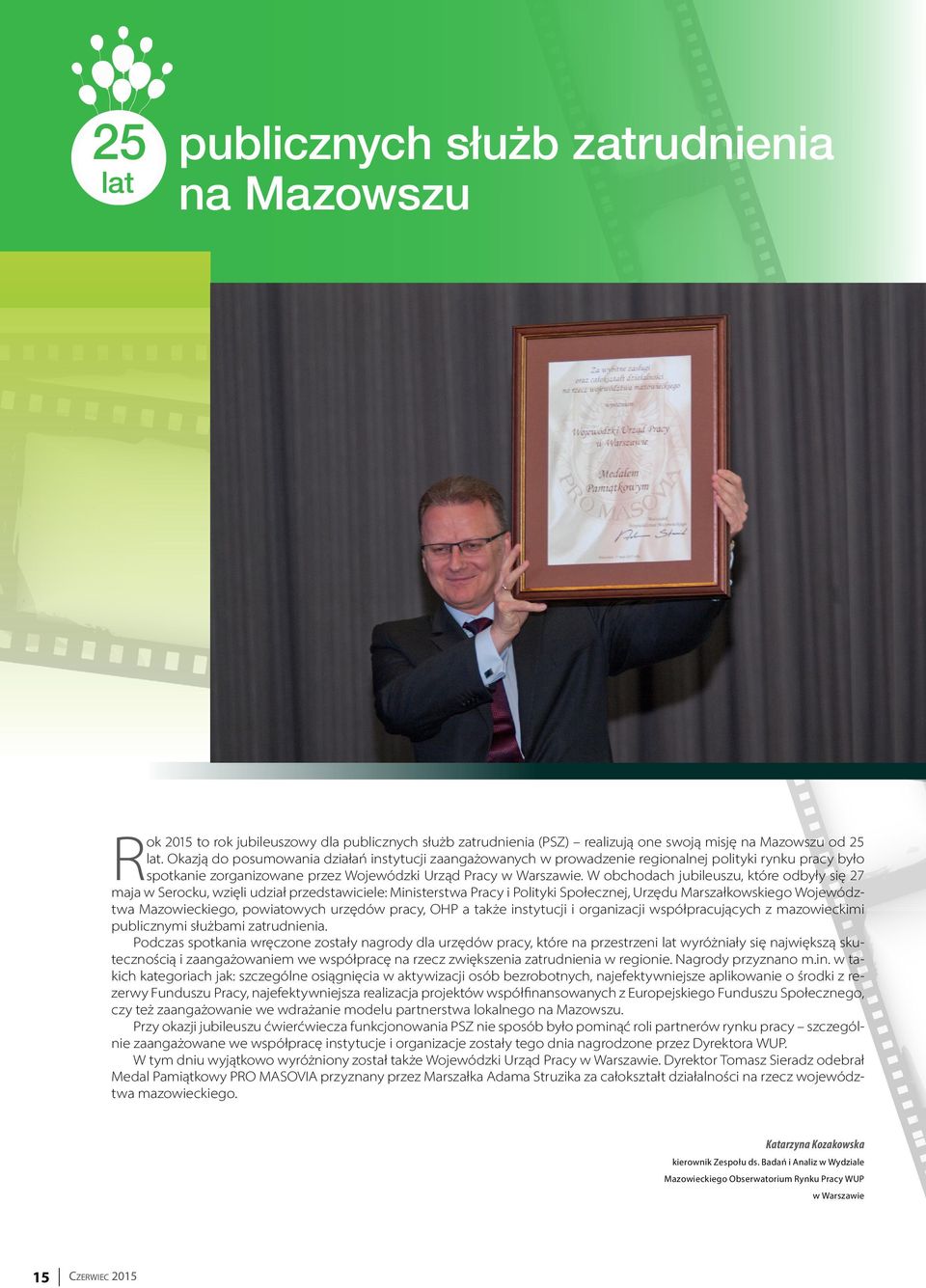 W obchodach jubileuszu, które odbyły się 27 maja w Serocku, wzięli udział przedstawiciele: Ministerstwa Pracy i Polityki Społecznej, Urzędu Marszałkowskiego Województwa Mazowieckiego, powiatowych