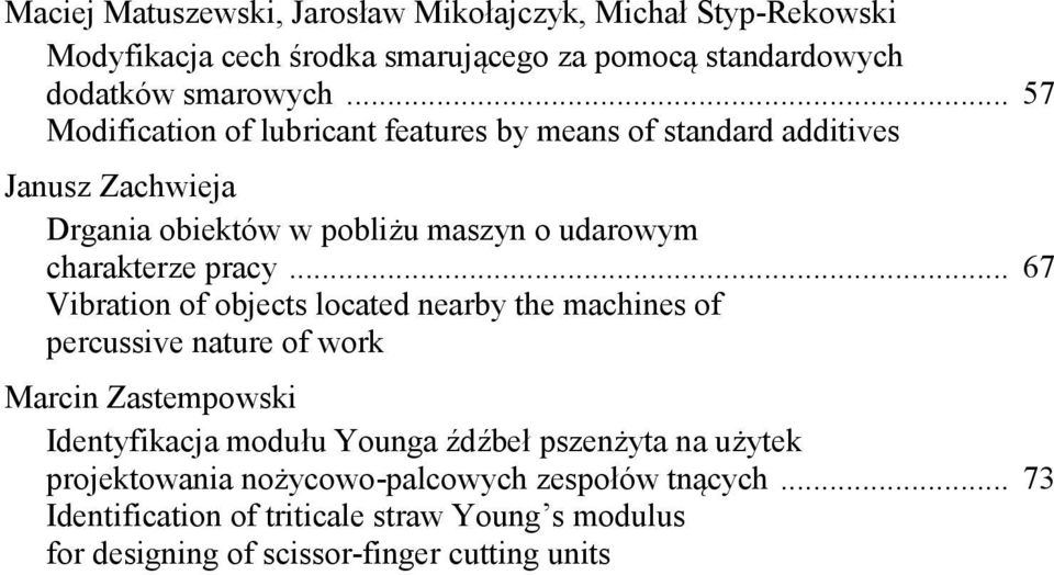 .. 67 Vibration of objects located nearby the machines of percussive nature of work Marcin Zastempowski Identyfikacja modułu Younga źdźbeł pszenżyta