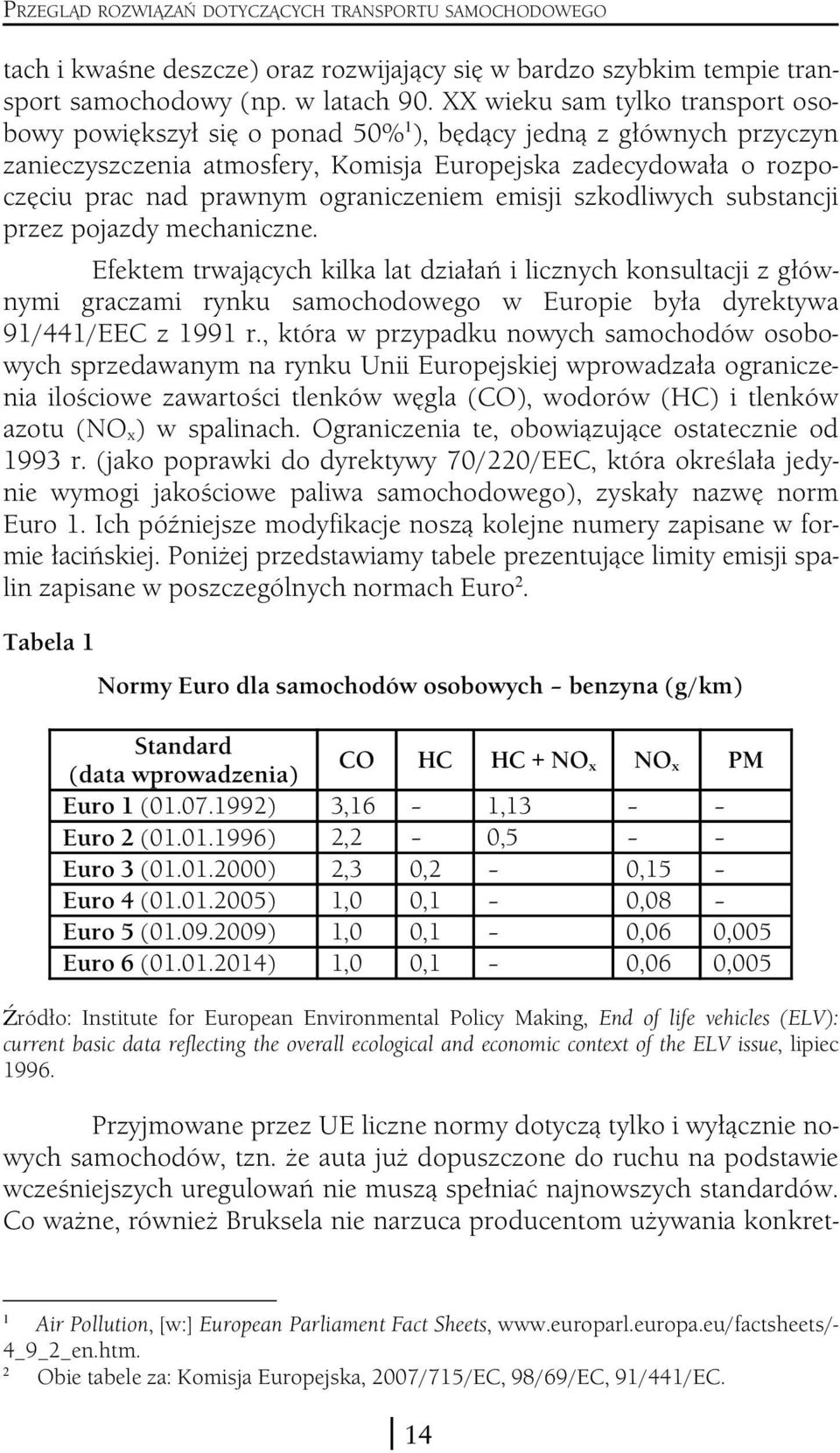 ograniczeniem emisji szkodliwych substancji przez pojazdy mechaniczne.