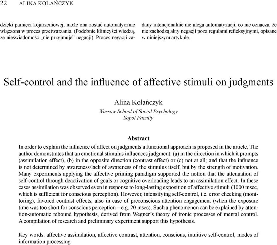 Self-control and the influence of affective stimuli on judgments Alina Kolańczyk Warsaw School of Social Psychology Sopot Faculty Abstract In order to explain the influence of affect on judgments a