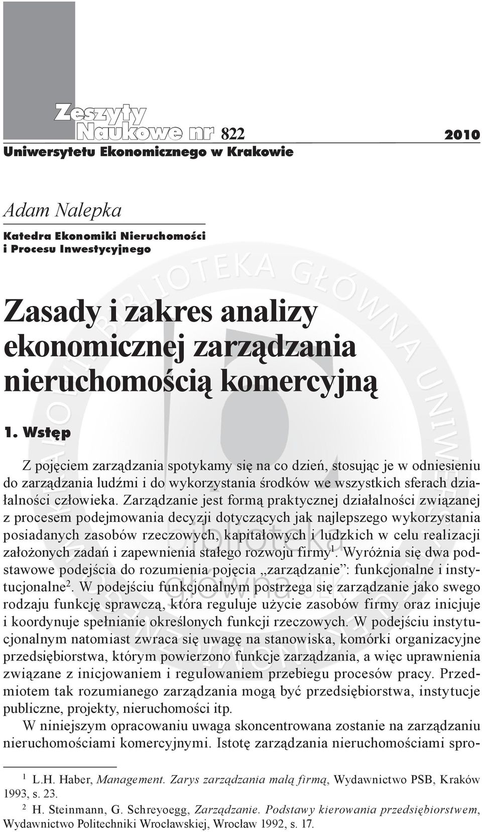 Zarządzanie jest formą praktycznej działalności związanej z procesem podejmowania decyzji dotyczących jak najlepszego wykorzystania posiadanych zasobów rzeczowych, kapitałowych i ludzkich w celu