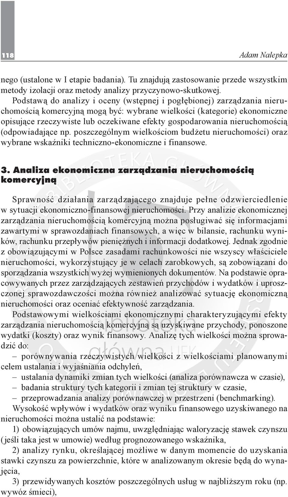 gospodarowania nieruchomością (odpowiadające np. poszczególnym wielkościom budżetu nieruchomości) oraz wybrane wskaźniki techniczno-ekonomiczne i finansowe. 3.