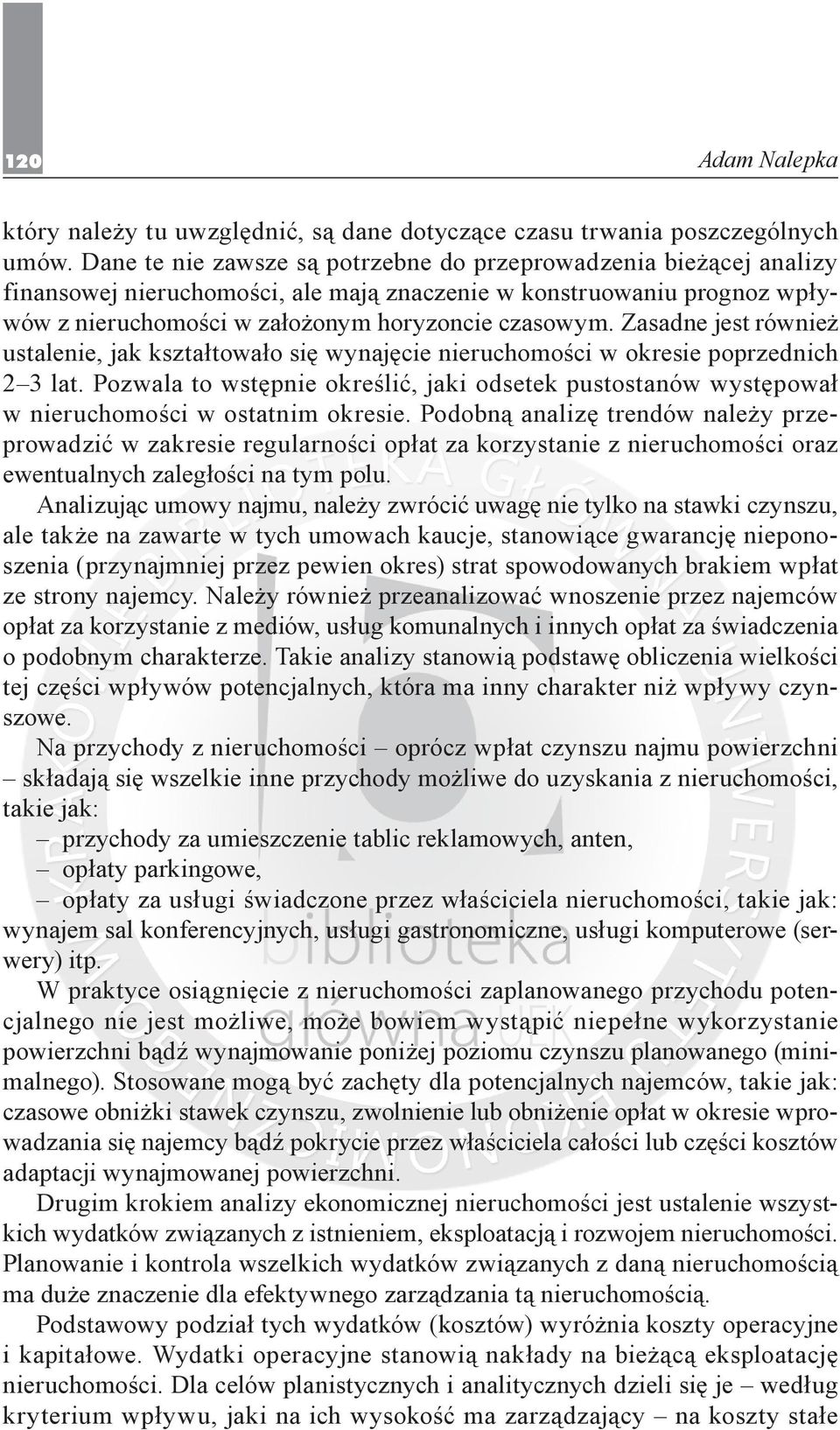 Zasadne jest również ustalenie, jak kształtowało się wynajęcie nieruchomości w okresie poprzednich 2 3 lat.