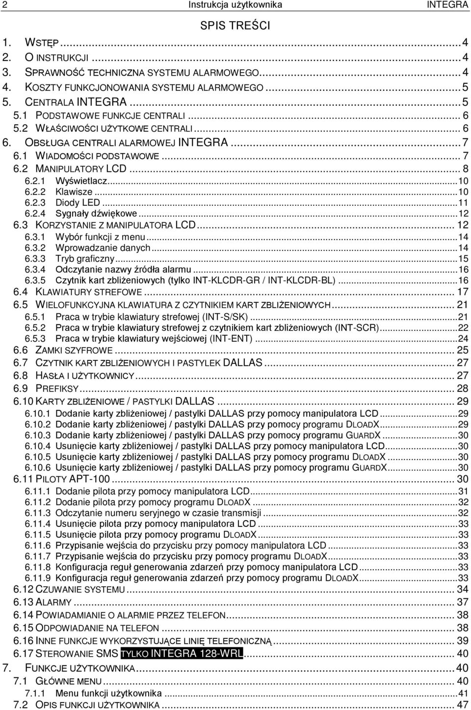 ..10 6.2.2 Klawisze...10 6.2.3 Diody LED...11 6.2.4 Sygnały dźwiękowe...12 6.3 KORZYSTANIE Z MANIPULATORA LCD... 12 6.3.1 Wybór funkcji z menu...14 6.3.2 Wprowadzanie danych...14 6.3.3 Tryb graficzny.