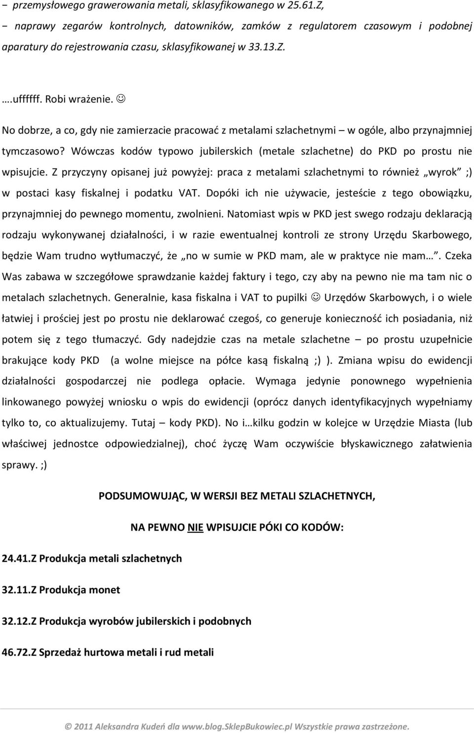 Wówczas kodów typowo jubilerskich (metale szlachetne) do PKD po prostu nie wpisujcie.