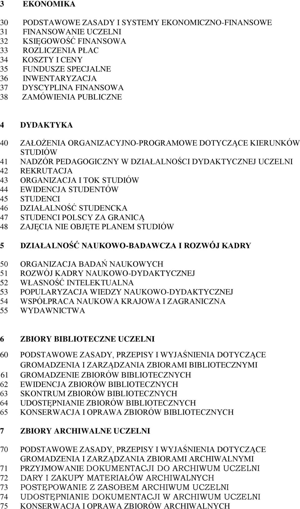 STUDENTÓW 45 STUDENCI 46 DZIŁLNOŚĆ STUDENCK 47 STUDENCI POLSCY Z GRNICĄ 48 ZJĘCI NIE OBJĘTE PLNEM STUDIÓW 5 DZIŁLNOŚĆ NUKOWO-BDWCZ I ROZWÓJ KDRY 50 ORGNIZCJ BDŃ NUKOWYCH 51 ROZWÓJ KDRY