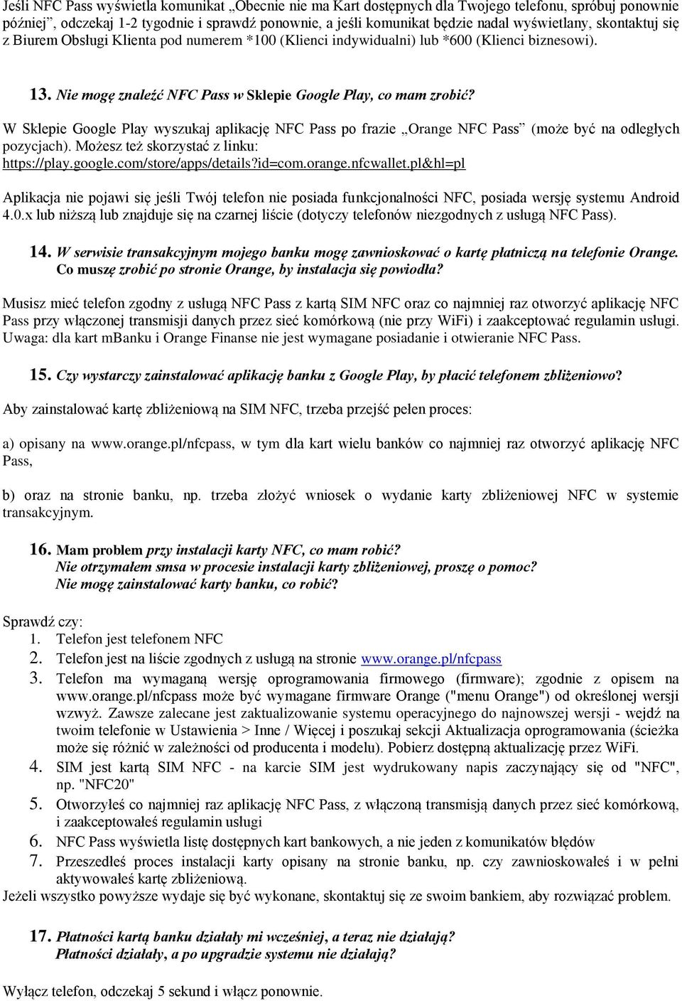 W Sklepie Google Play wyszukaj aplikację NFC Pass po frazie Orange NFC Pass (może być na odległych pozycjach). Możesz też skorzystać z linku: https://play.google.com/store/apps/details?id=com.orange.