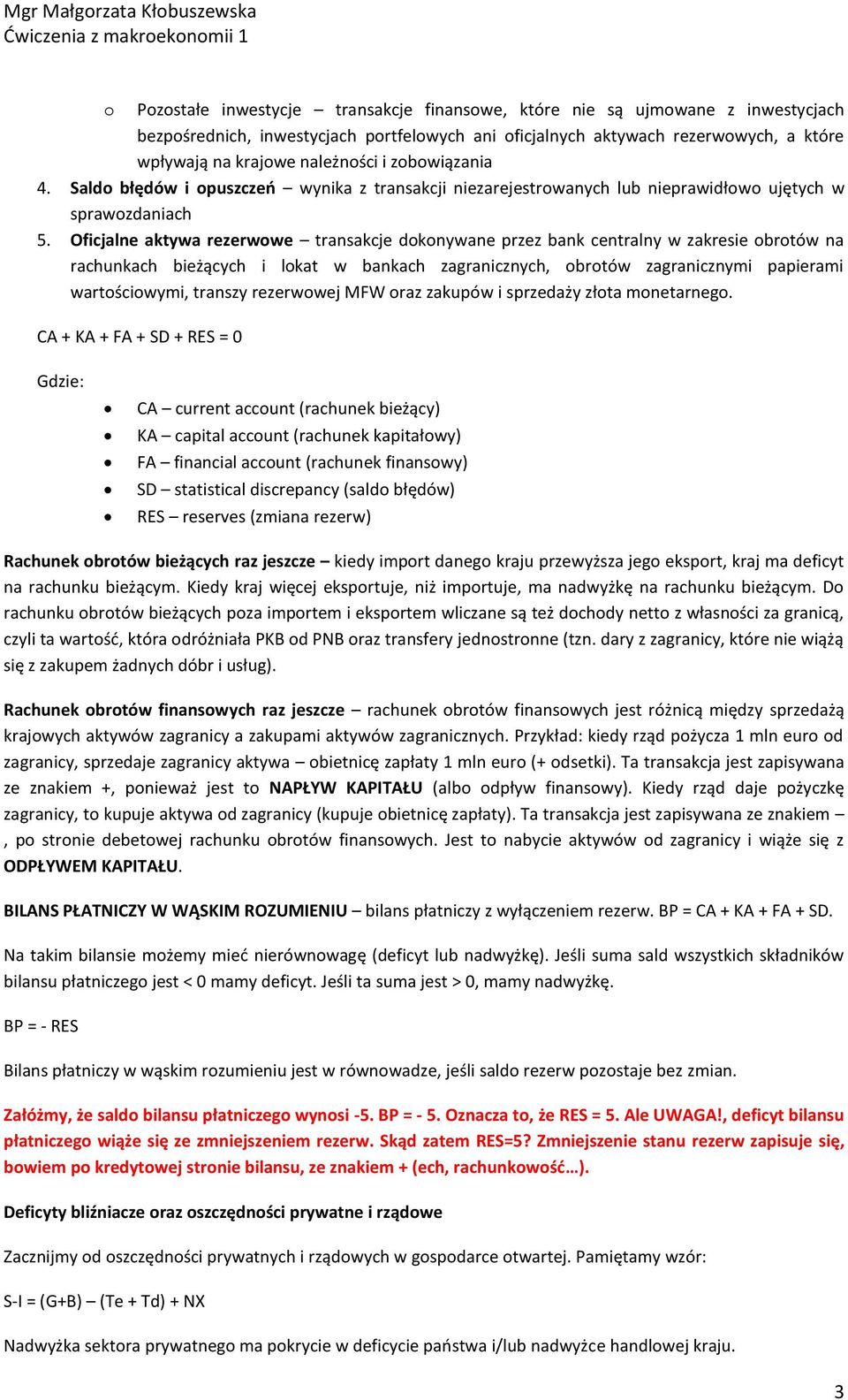 Oficjalne aktywa rezerwowe transakcje dokonywane przez bank centralny w zakresie obrotów na rachunkach bieżących i lokat w bankach zagranicznych, obrotów zagranicznymi papierami wartościowymi,