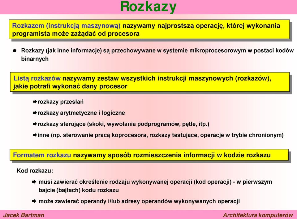 logiczne rozkazy sterujące (skoki, wywołania podprogramów, pętle, itp.) inne (np.