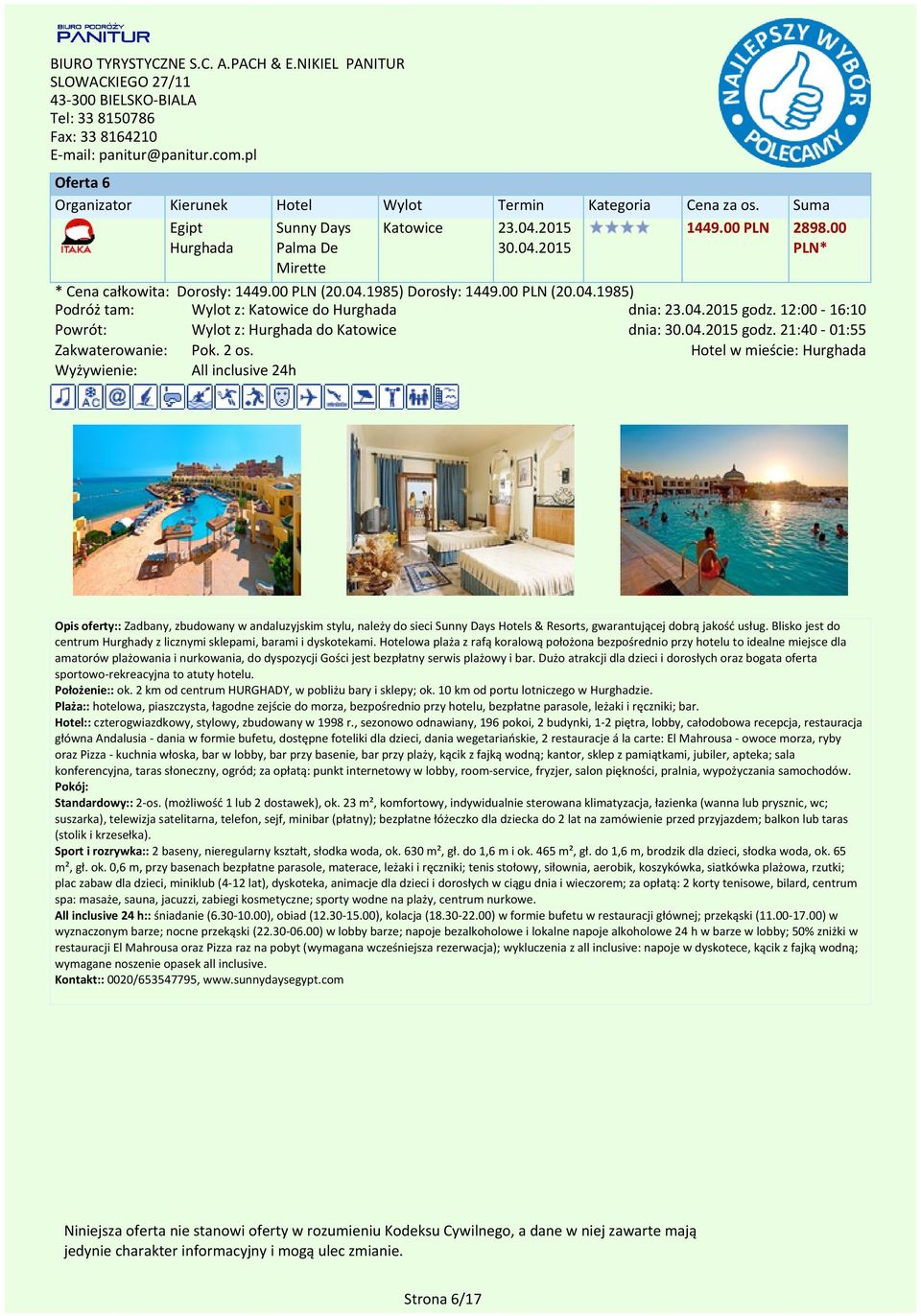 w mieście: Hurghada All inclusive 24h Opis oferty:: Zadbany, zbudowany w andaluzyjskim stylu, należy do sieci Sunny Days s & Resorts, gwarantującej dobrą jakość usług.