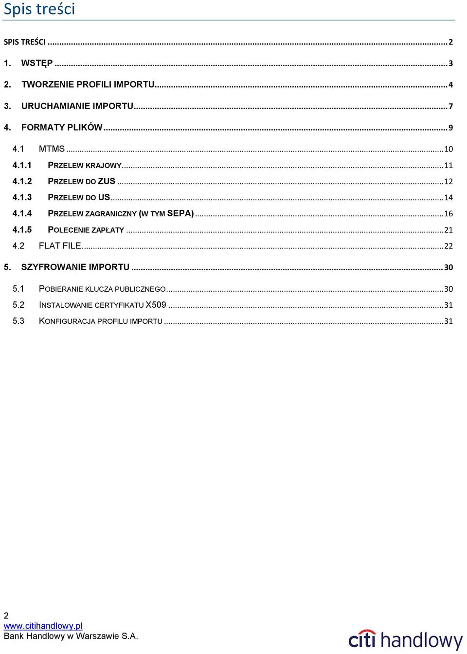 1.4 PRZELEW ZAGRANICZNY (W TYM SEPA)... 16 4.1.5 POLECENIE ZAPŁATY... 21 4.2 FLAT FILE... 22 5. SZYFROWANIE IMPORTU.