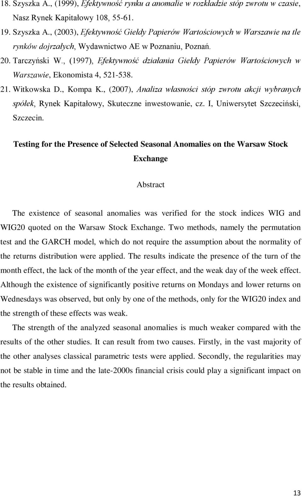 , (2007), Analiza własności stóp zwrotu akcji wybranych spółek, Rynek Kapitałowy, Skuteczne inwestowanie, cz. I, Uniwersytet Szczeciński, Szczecin.