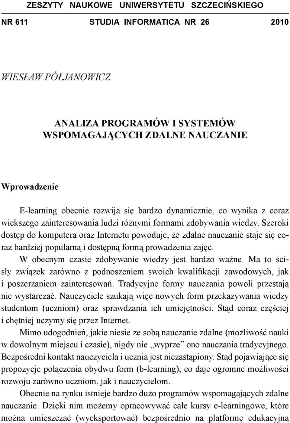 Szeroki dostęp do komputera oraz Internetu powoduje, że zdalne nauczanie staje się coraz bardziej popularną i dostępną formą prowadzenia zajęć. W obecnym czasie zdobywanie wiedzy jest bardzo ważne.