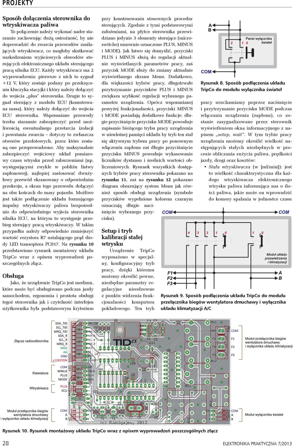 zostaje podany po przekręceniu kluczyka stacyjki i który należy dołączyć do wejścia plus sterownika Drugie to sygnał sterujący z modułu ECU (komutowana masa), który należy dołączyć do wejścia ECU