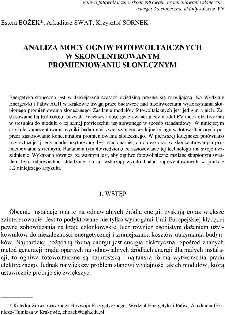 Na Wydziale Energetyki i Paliw AGH w Krakowie trwają prace badawcze nad możliwościami wykorzystania skupionego promieniowania słonecznego. Zasilanie modułów fotowoltaicznych jest jednym z nich.