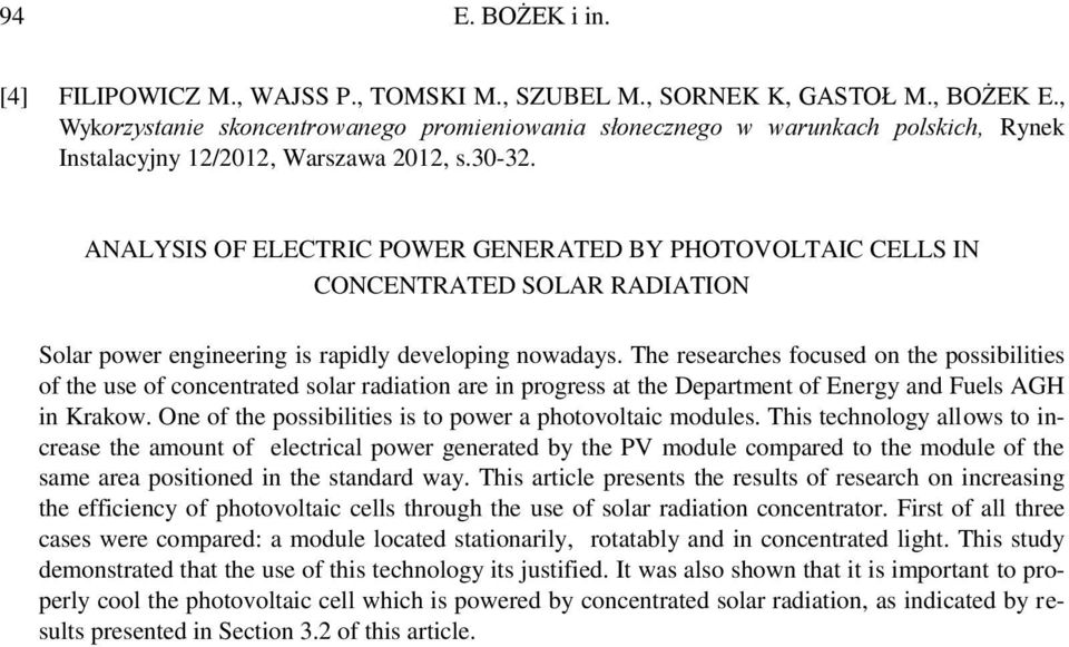 ANALYSIS OF ELECTRIC POWER GENERATED BY PHOTOVOLTAIC CELLS IN CONCENTRATED SOLAR RADIATION Solar power engineering is rapidly developing nowadays.