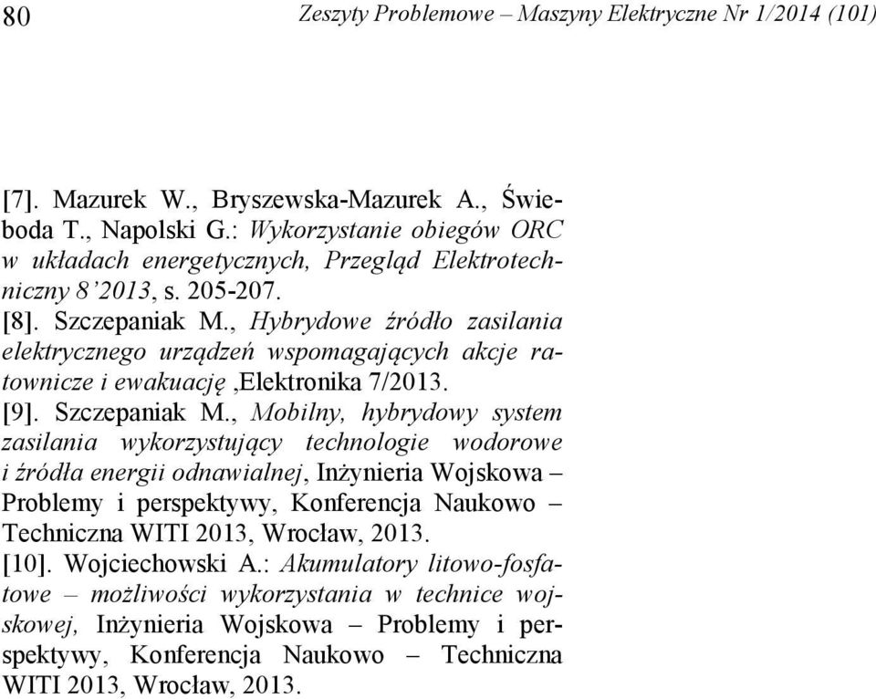 , Hybrydowe źródło zasilania elektrycznego urządzeń wspomagających akcje ratownicze i ewakuację,elektronika 7/2013. [9]. Szczepaniak M.