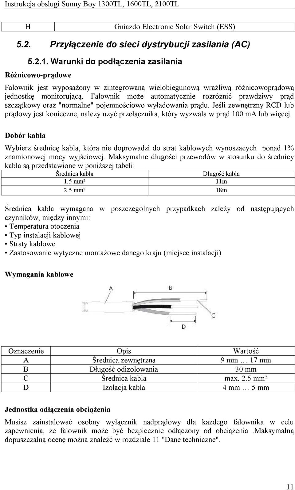 Falownik może automatycznie rozróżnić prawdziwy prąd szczątkowy oraz "normalne" pojemnościowo wyładowania prądu.