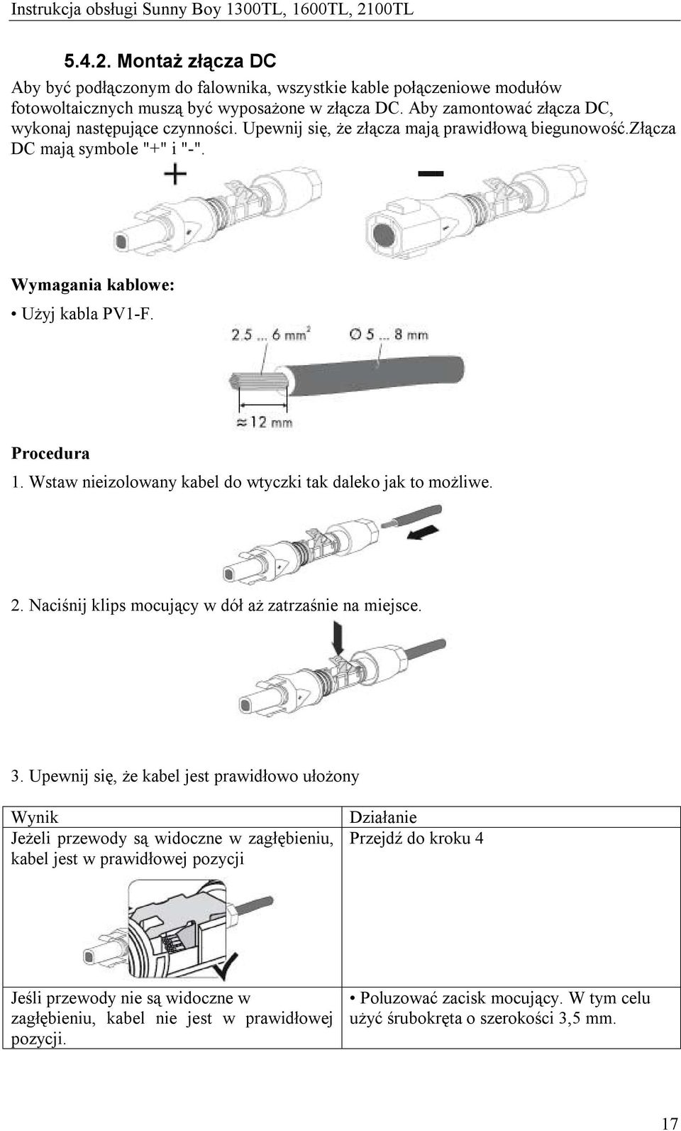 Wstaw nieizolowany kabel do wtyczki tak daleko jak to możliwe. 2. Naciśnij klips mocujący w dół aż zatrzaśnie na miejsce. 3.