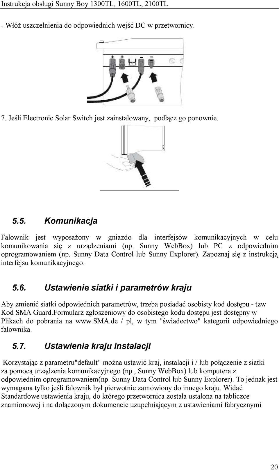 Sunny Data Control lub Sunny Explorer). Zapoznaj się z instrukcją interfejsu komunikacyjnego. 5.6.