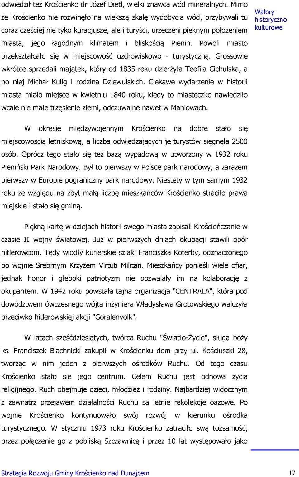 bliskością Pienin. Powoli miasto przekształcało się w miejscowość uzdrowiskowo - turystyczną.