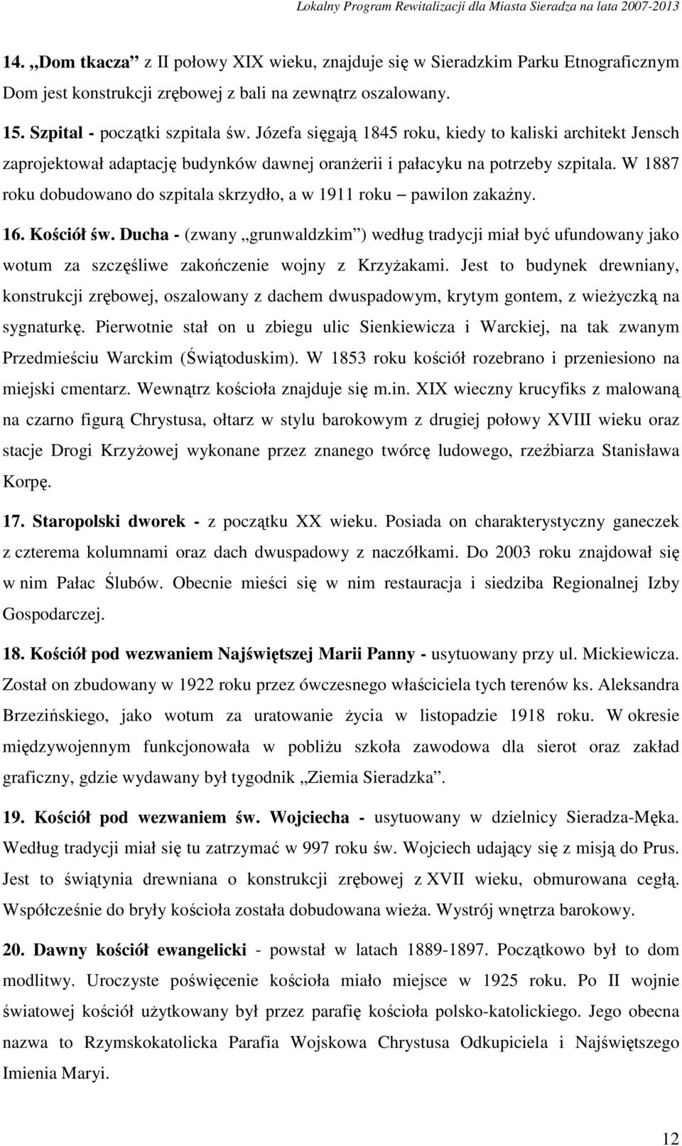 W 1887 roku dobudowano do szpitala skrzydło, a w 1911 roku pawilon zakaźny. 16. Kościół św.