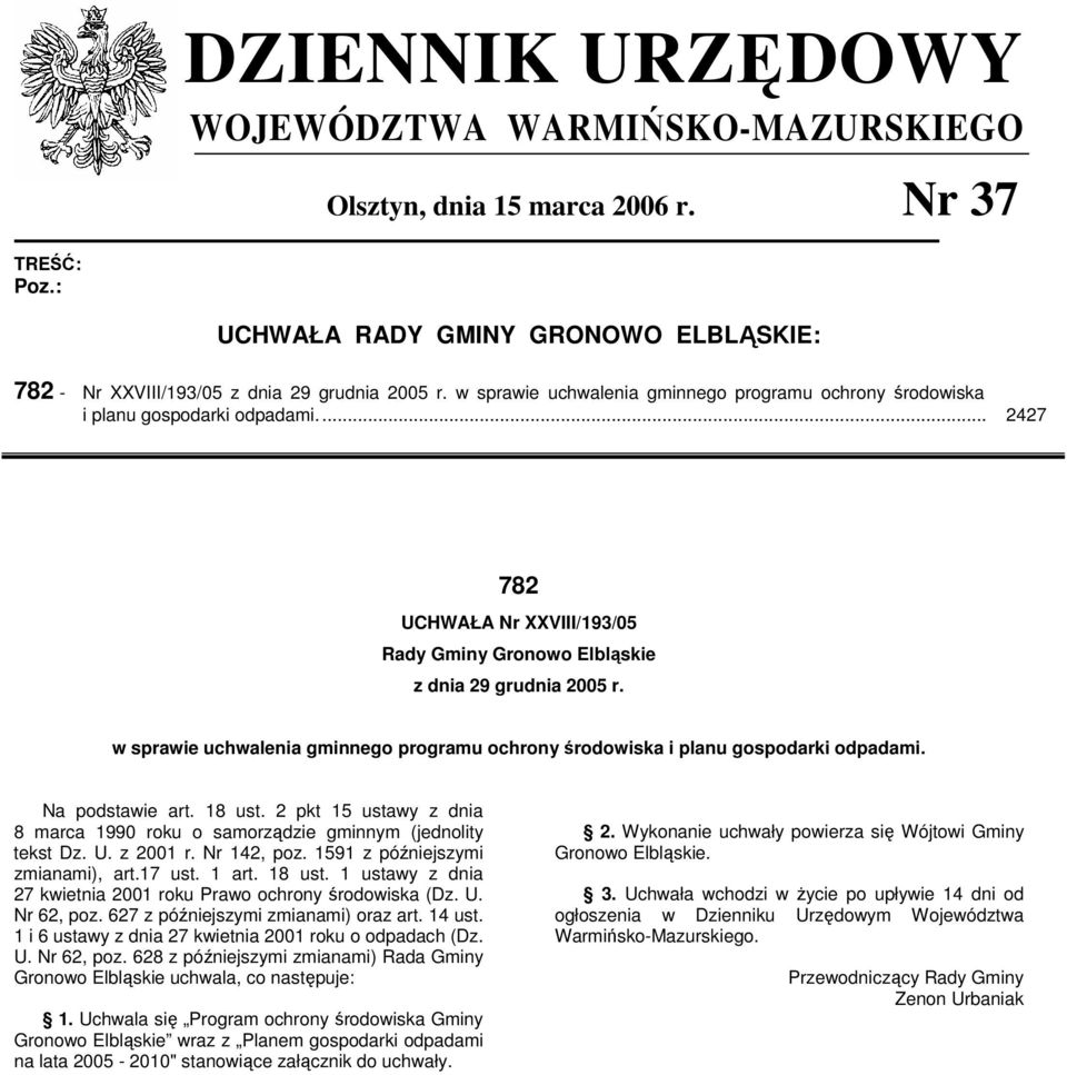 w sprawie uchwalenia gminnego programu ochrony środowiska i planu gospodarki odpadami. Na podstawie art. 18 ust. 2 pkt 15 ustawy z dnia 8 marca 1990 roku o samorządzie gminnym (jednolity tekst Dz. U.