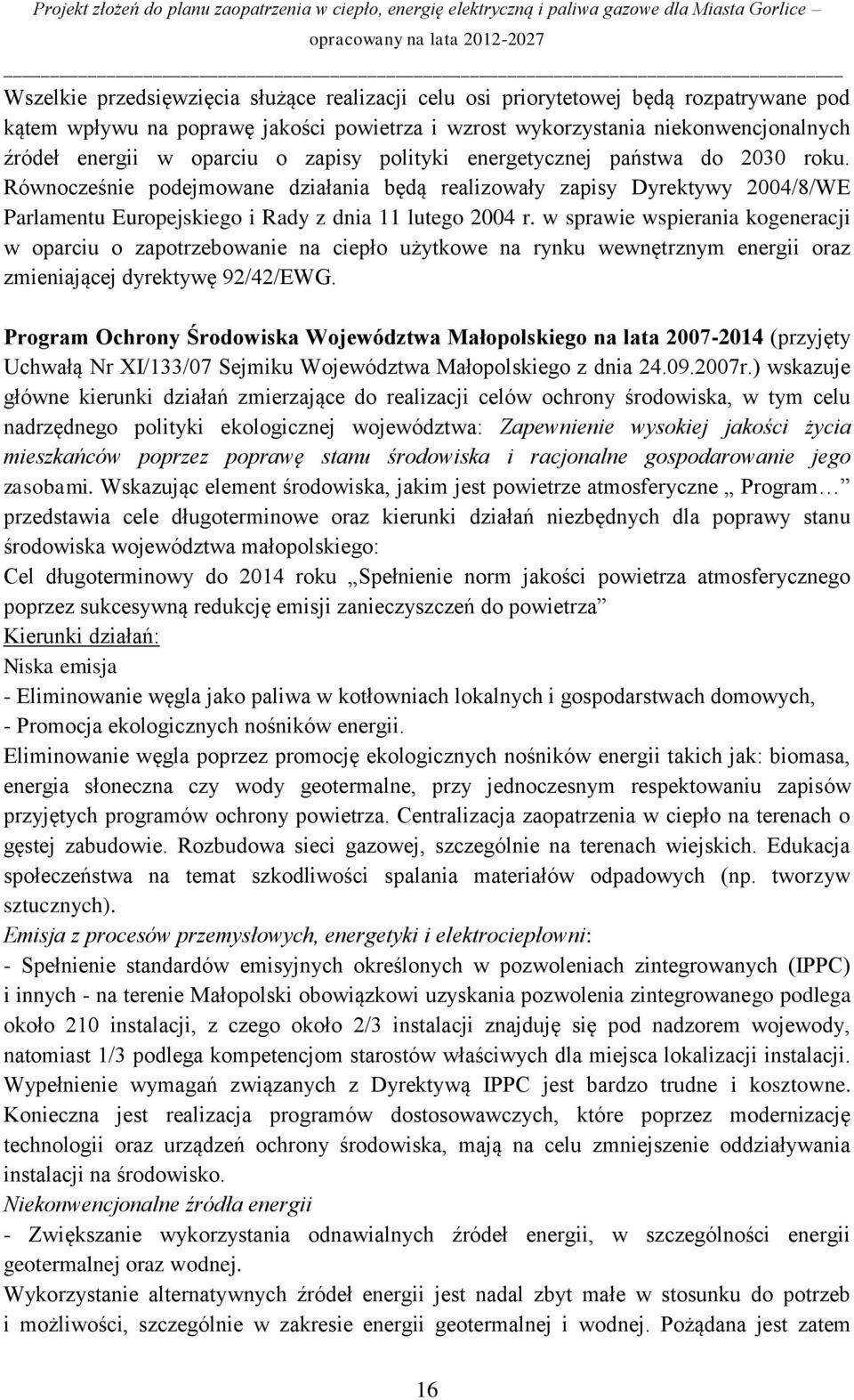 w sprawie wspierania kogeneracji w oparciu o zapotrzebowanie na ciepło użytkowe na rynku wewnętrznym energii oraz zmieniającej dyrektywę 92/42/EWG.