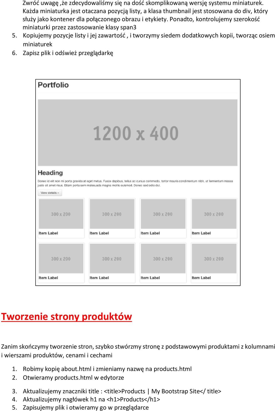 Ponadto, kontrolujemy szerokość miniaturki przez zastosowanie klasy span3 5. Kopiujemy pozycje listy i jej zawartość, i tworzymy siedem dodatkowych kopii, tworząc osiem miniaturek 6.