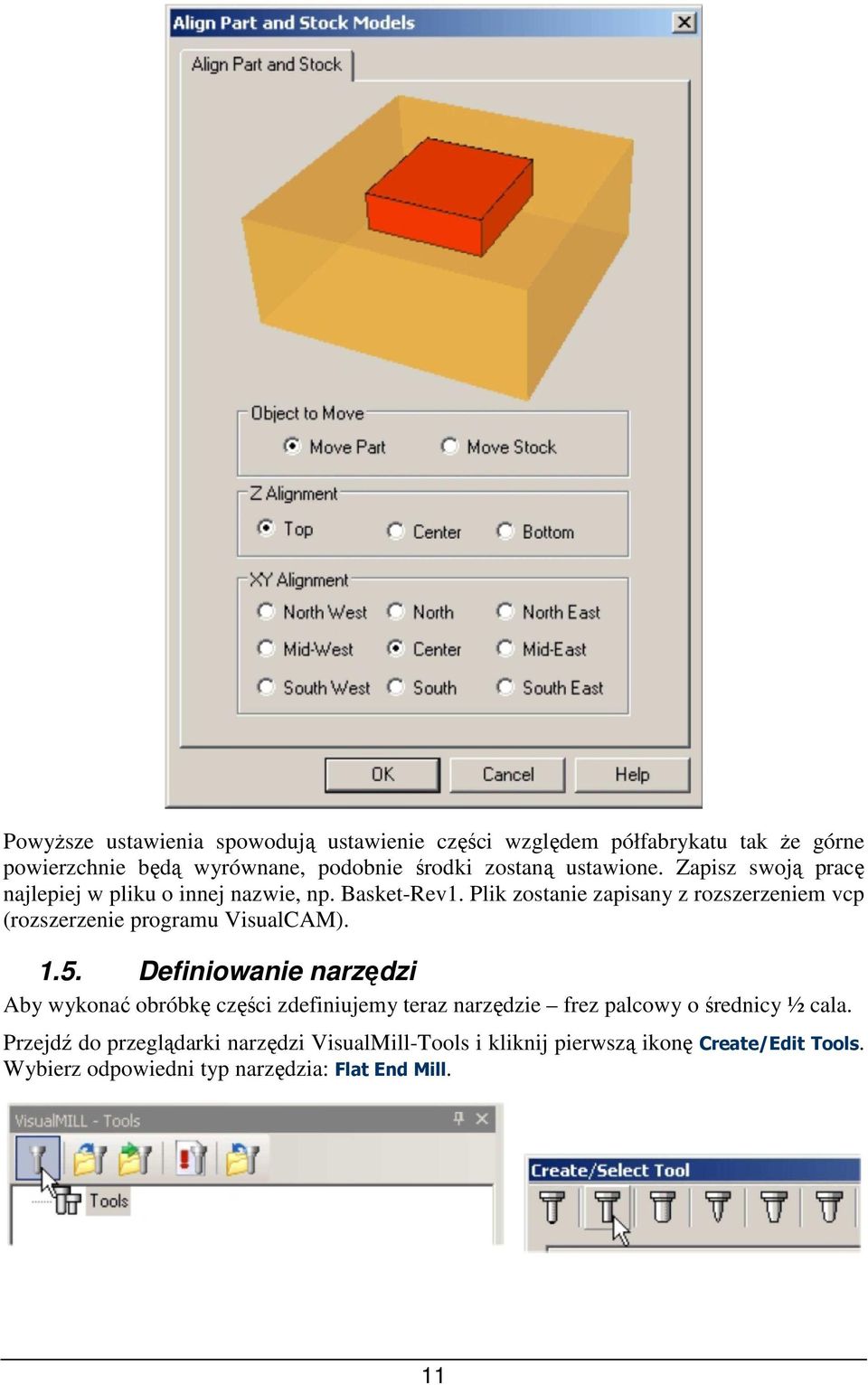 Plik zostanie zapisany z rozszerzeniem vcp (rozszerzenie programu VisualCAM). 1.5.