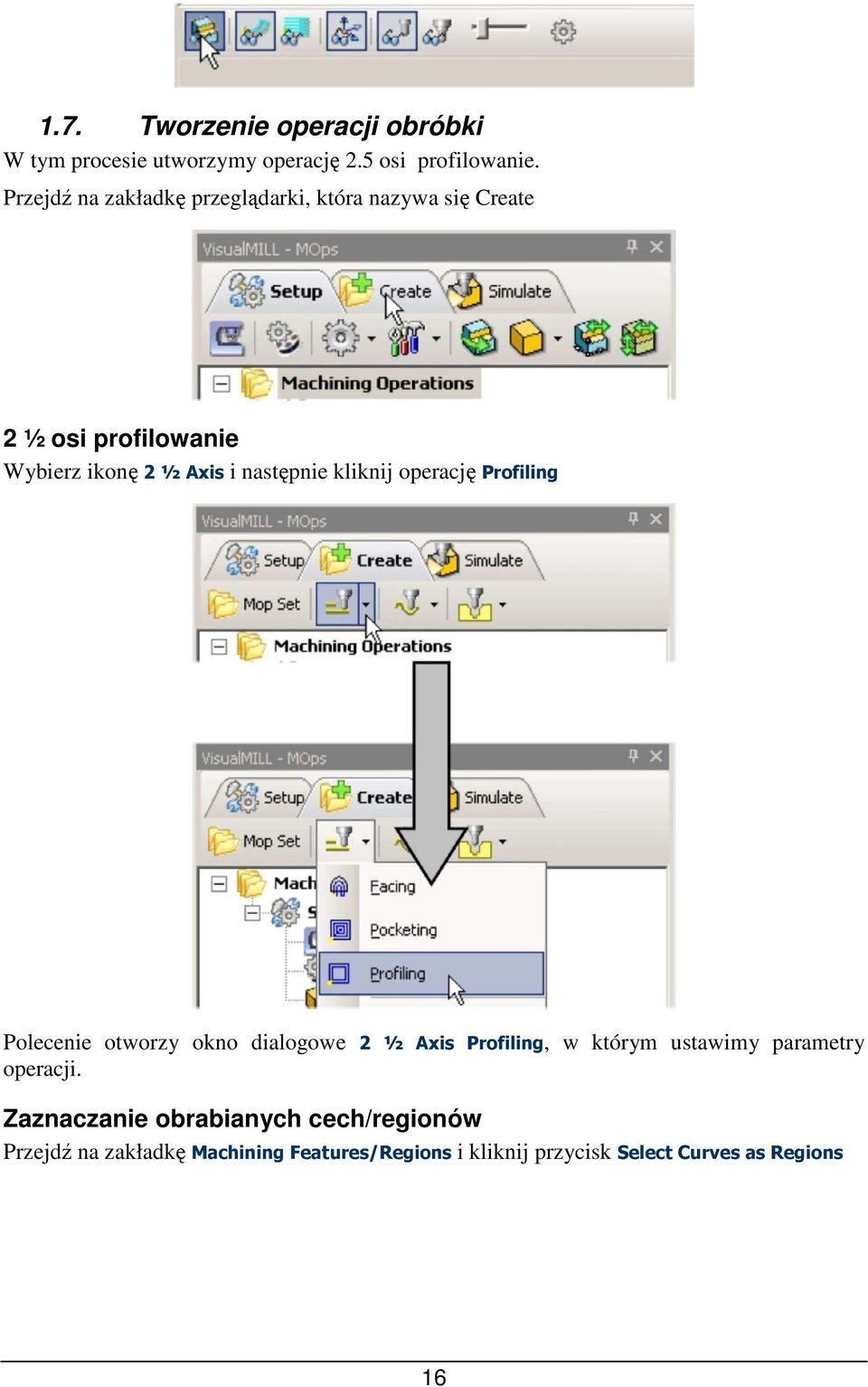 następnie kliknij operację Profiling Polecenie otworzy okno dialogowe 2 ½ Axis Profiling, w którym ustawimy