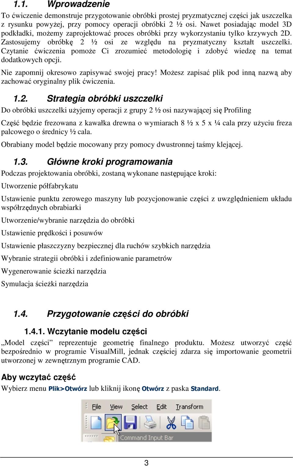 Czytanie ćwiczenia pomoŝe Ci zrozumieć metodologię i zdobyć wiedzę na temat dodatkowych opcji. Nie zapomnij okresowo zapisywać swojej pracy!